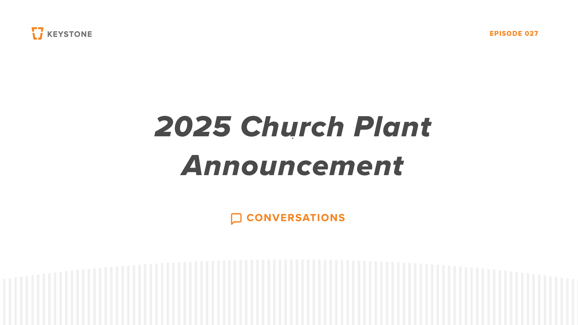 Keystone Conversations 2025 Church Plant Announcement Keystone Church
