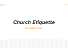 Keystone Conversations - Church Etiquette
