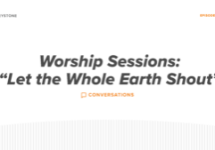 Keystone Conversations - Worship Session Let the Whole Earth Shout@288x