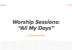 Keystone Conversations - Worship Sessions All My Days